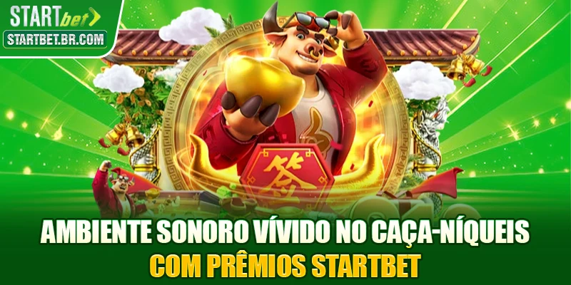 Ambiente sonoro vívido no Caça-níqueis com prêmios STARTBET