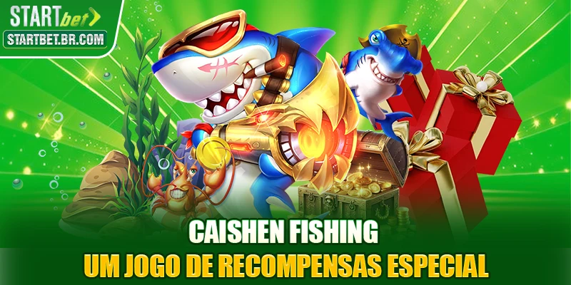 CaiShen Fishing, um jogo de recompensas especial