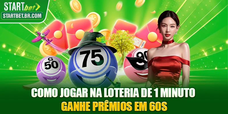 Como Jogar Na Loteria De 1 Minuto: Ganhe Prêmios Em 60s