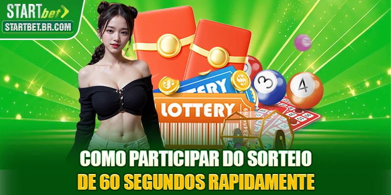 Como participar do sorteio de 60 segundos rapidamente