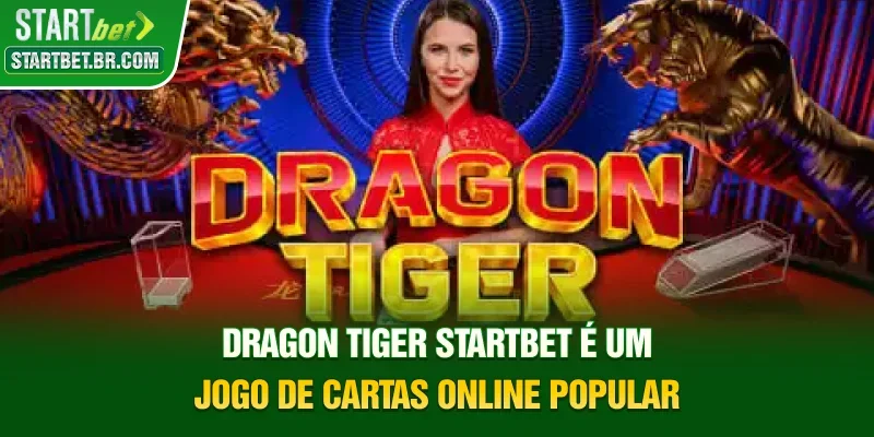 Dragon Tiger STARTBET é um jogo de cartas online popular