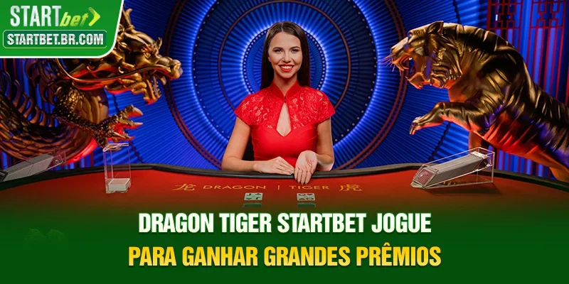Dragon Tiger STARTBET - Jogue para Ganhar Grandes Prêmios!