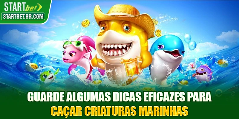 Guarde algumas dicas eficazes para caçar criaturas marinhas