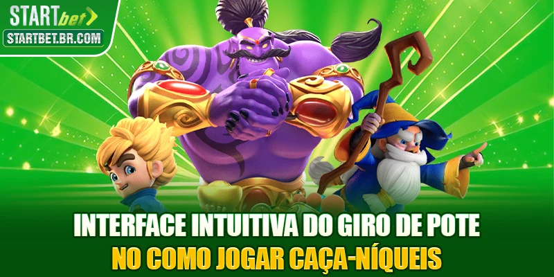 Interface intuitiva do giro de pote no Como jogar caça-níqueis