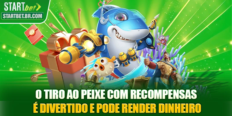 O Tiro ao peixe com recompensas é divertido e pode render dinheiro