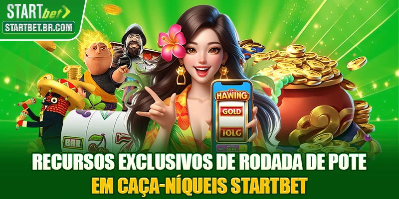 Recursos exclusivos de rodada de pote em Caça-níqueis STARTBET