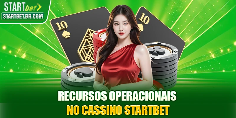 Recursos operacionais no cassino STARTBET