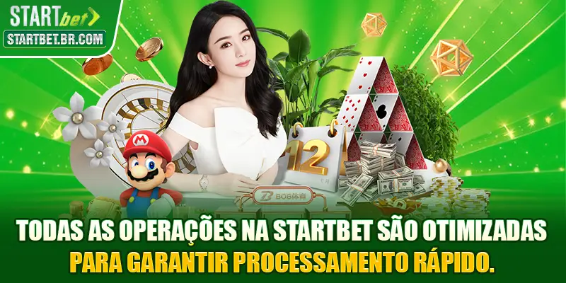 Todas as operações na STARTBET são otimizadas para garantir processamento rápido