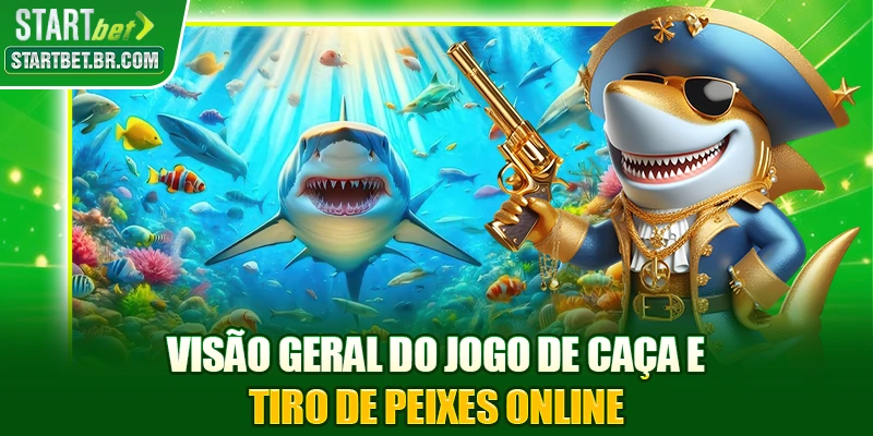 Visão geral do jogo de caça e tiro de peixes online